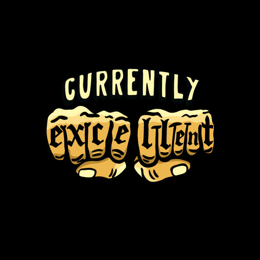 CURRENTLY EXCELLENT | FISTED | CLOTHING | CREWNECK | HOODIE | T-SHIRT | HAT