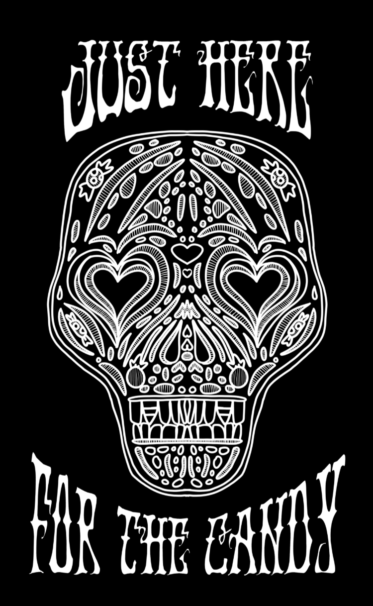 Decorative skull design with text 'Just Here For The Candy' on a black background